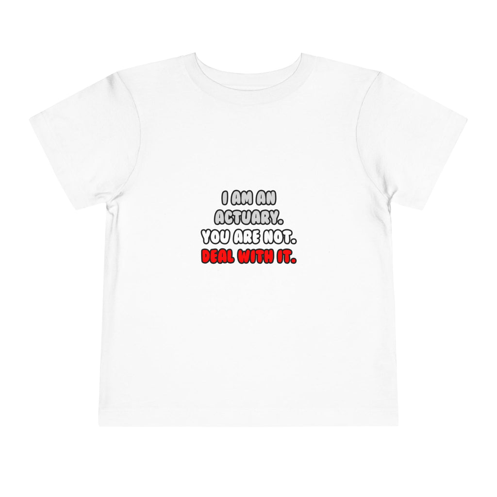 Deal With It ... Funny Actuary - Toddler Short Sleeve Tee
