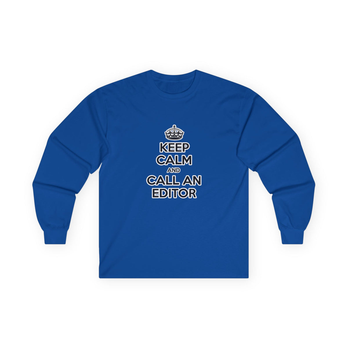 Keep Calm and Call an Editor - Unisex Ultra Cotton Long Sleeve Tee