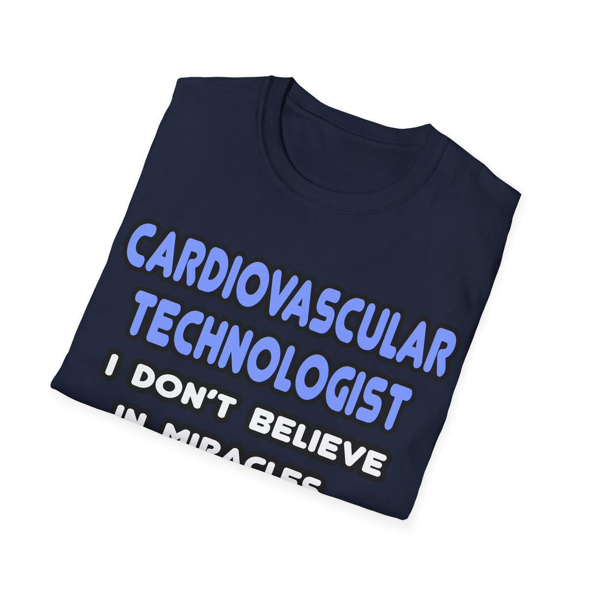 Miracles and Cardiovascular Technologists - Unisex Softstyle T-Shirt