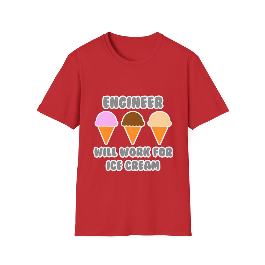 Engineer ... Will Work For Ice Cream - Unisex Softstyle T-Shirt