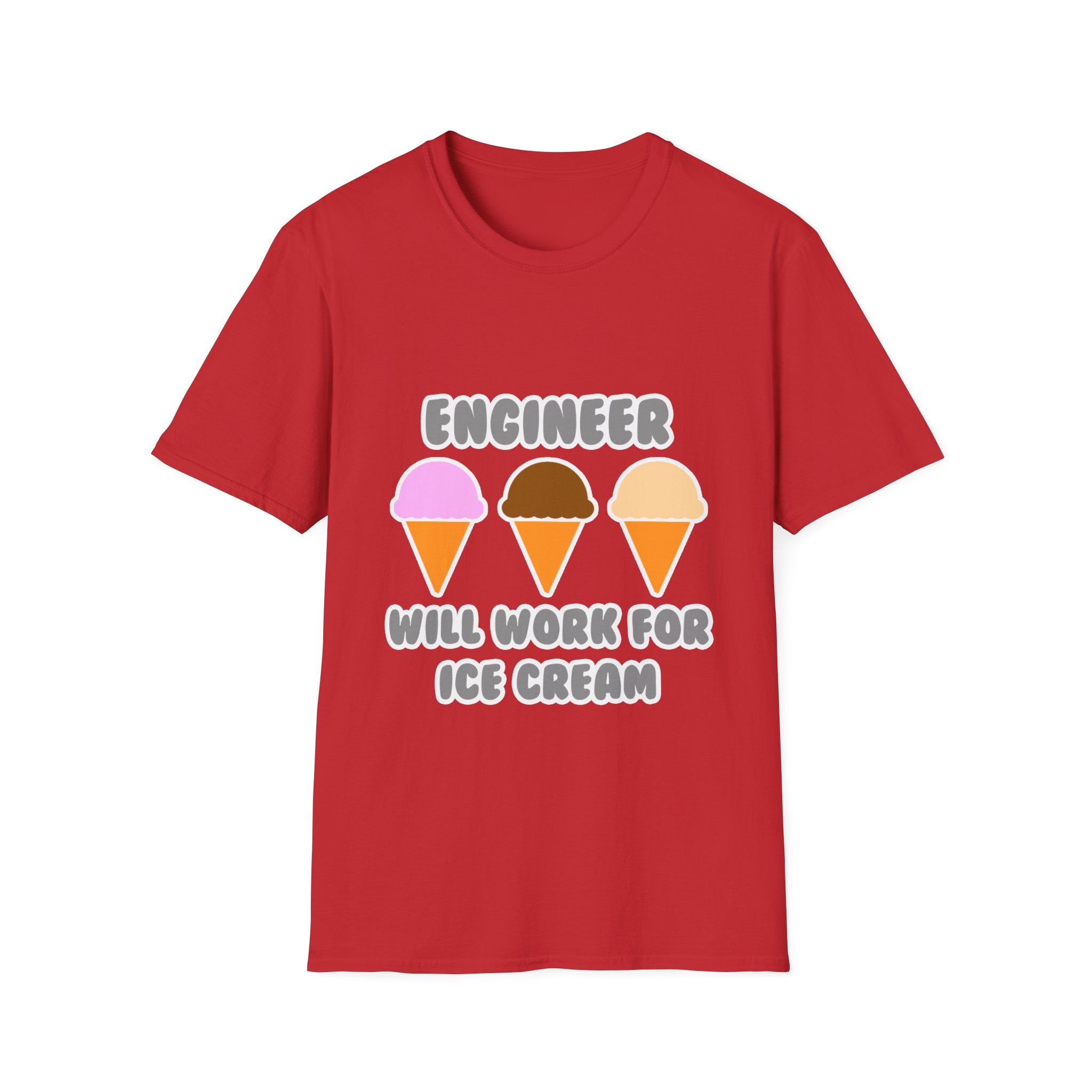 Engineer ... Will Work For Ice Cream - Unisex Softstyle T-Shirt