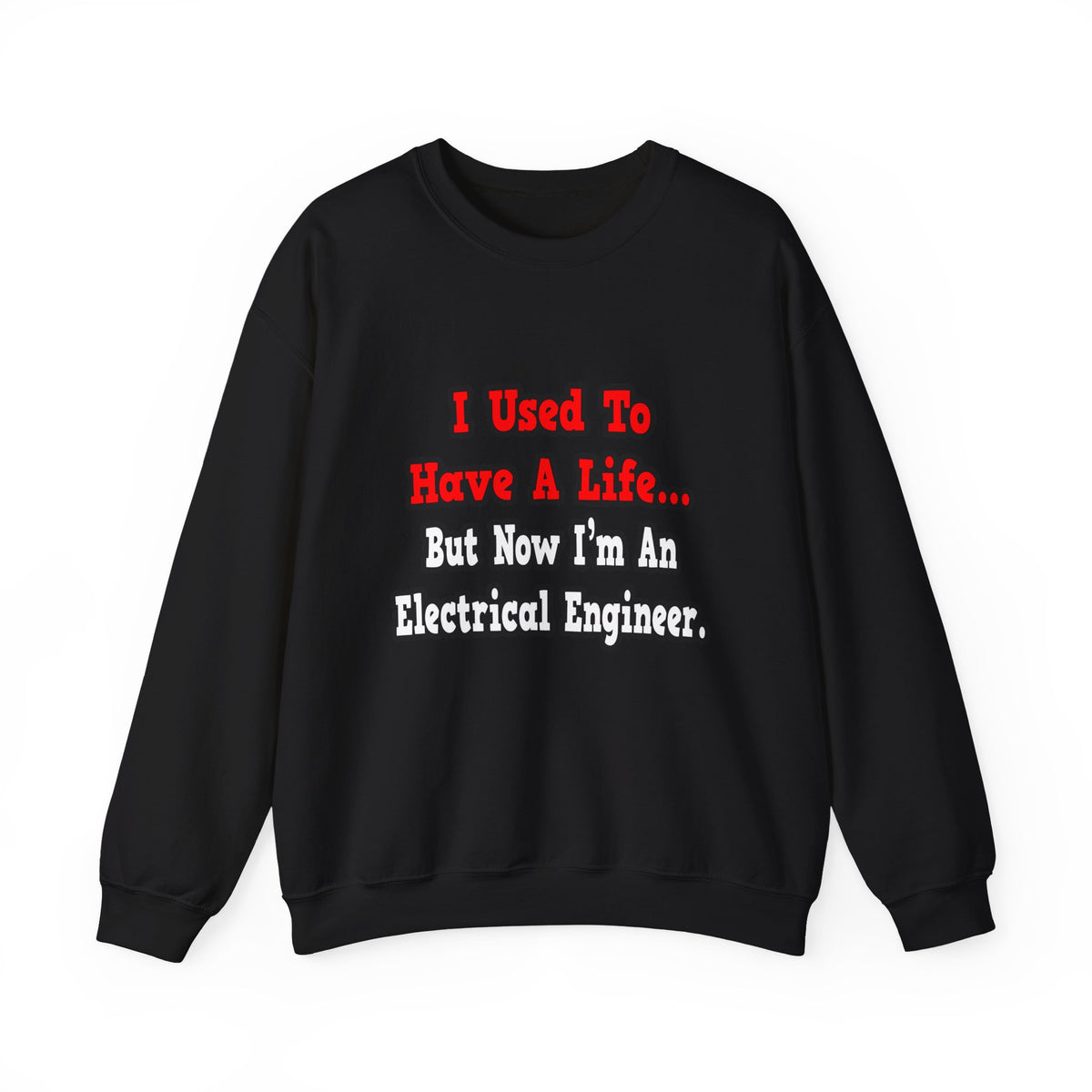 I Used to Have a Life...Electrical Engineer - Unisex Heavy Blend™ Crewneck Sweatshirt
