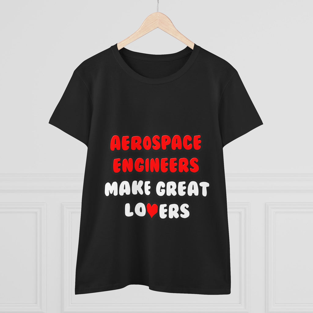 Aerospace Engineers Make Great Lovers - Women's Midweight Cotton Tee