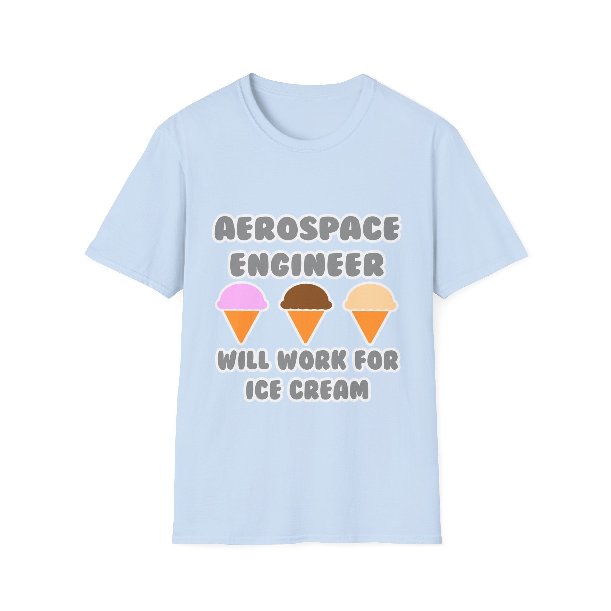 Aerospace Engineer ... Will Work For Ice Cream - Unisex Softstyle T-Shirt