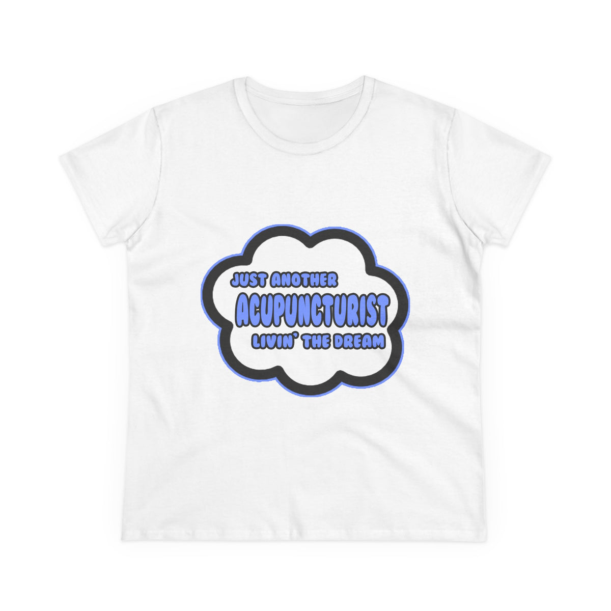 Acupuncturist .. Livin' The Dream - Women's Midweight Cotton Tee