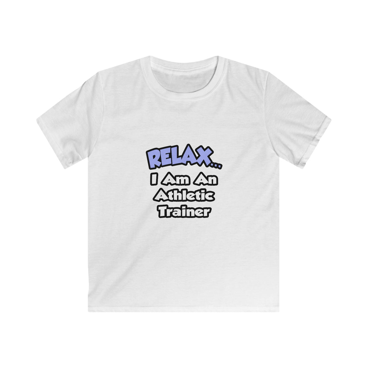 Relax ... I am an Athletic Trainer - Kids Softstyle Tee
