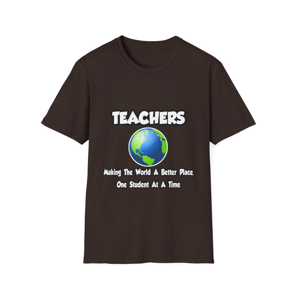 Teachers...Making the World a Better Place - Unisex Softstyle T-Shirt