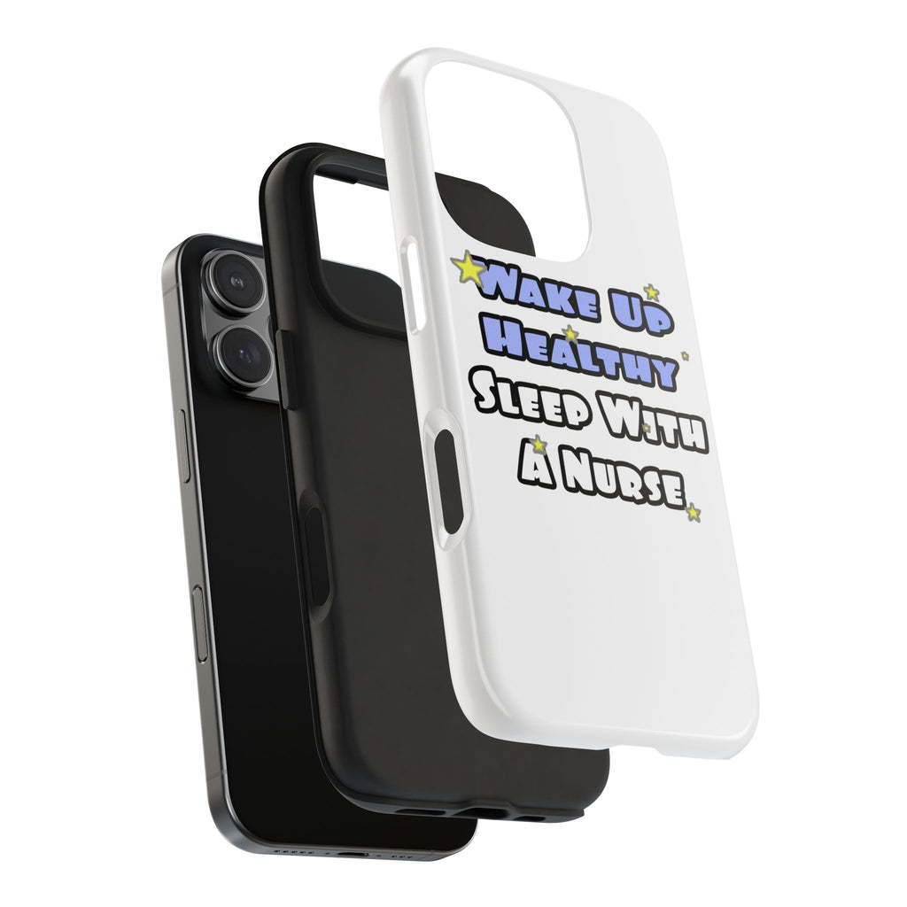 Wake Up Healthy...Sleep With a Nurse - Tough Phone Cases