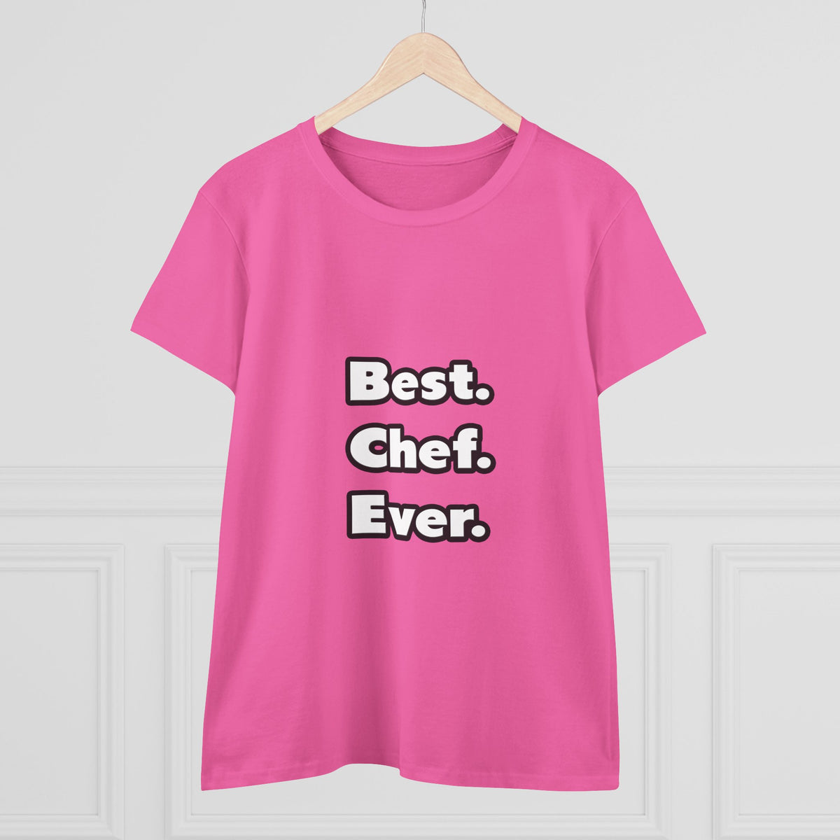 Best. Chef. Ever - Women's Midweight Cotton Tee