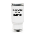 Firefighters Are The Bomb! - Stainless Steel Travel Mug with Handle, 14oz