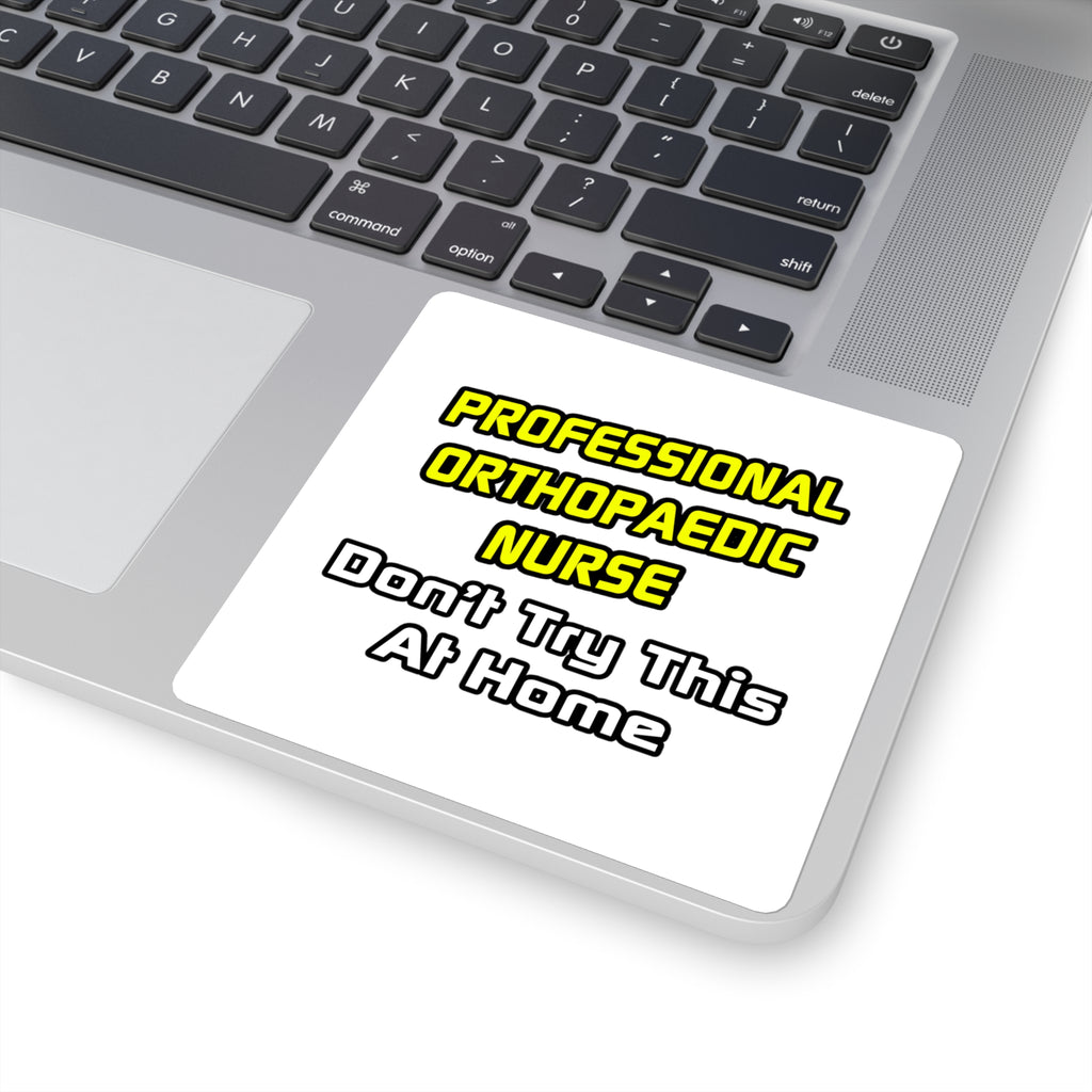 Professional Orthopaedic Nurse .. Joke - Square Stickers