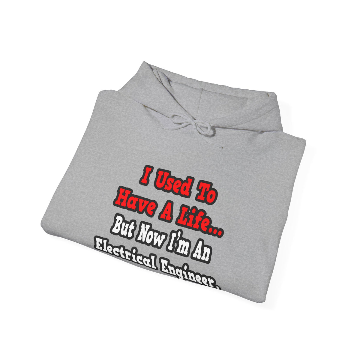 I Used to Have a Life...Electrical Engineer - Unisex Heavy Blend™ Hooded Sweatshirt
