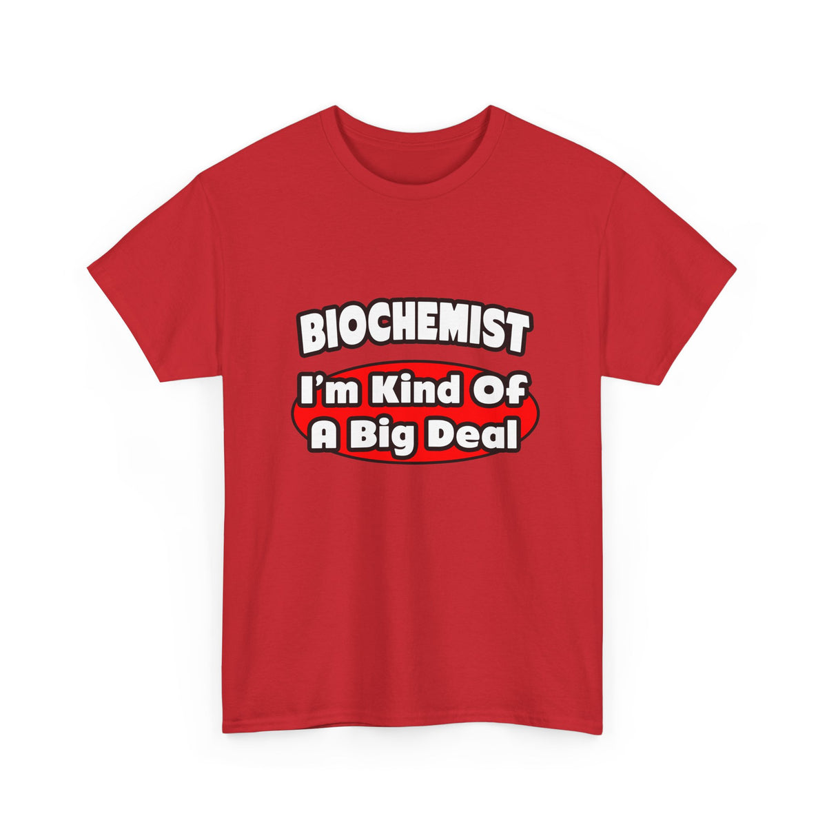 Biochemist...Big Deal - Unisex Heavy Cotton Tee