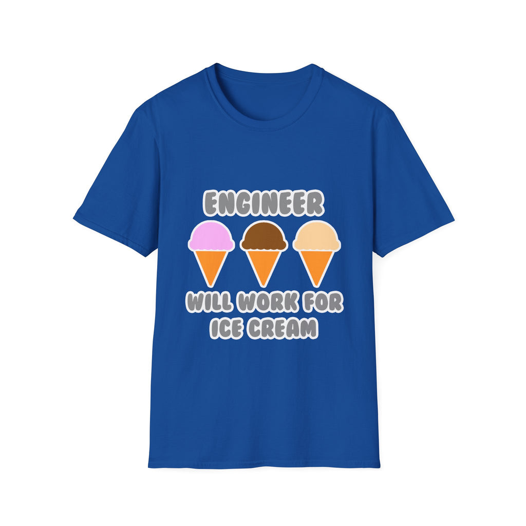 Engineer ... Will Work For Ice Cream - Unisex Softstyle T-Shirt