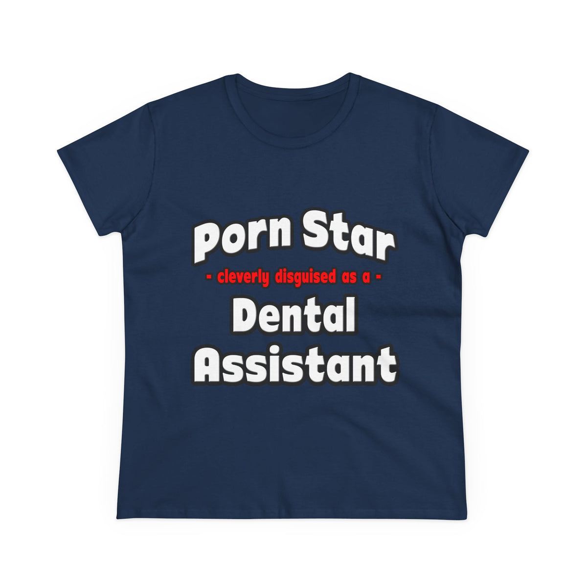 Porn Star .. Dental Assistant - Women's Midweight Cotton Tee