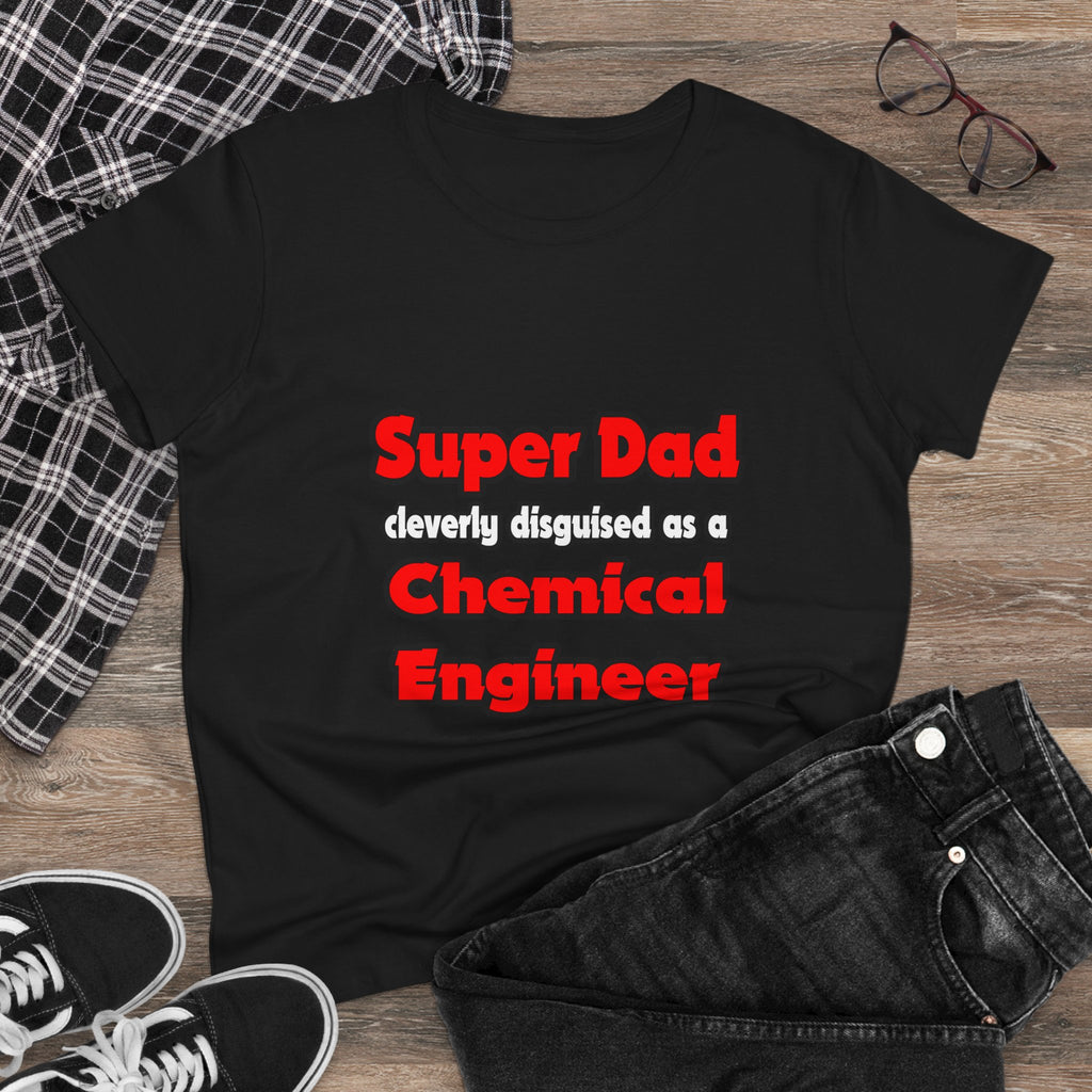 Super Dad ... Chemical Engineer - Women's Midweight Cotton Tee
