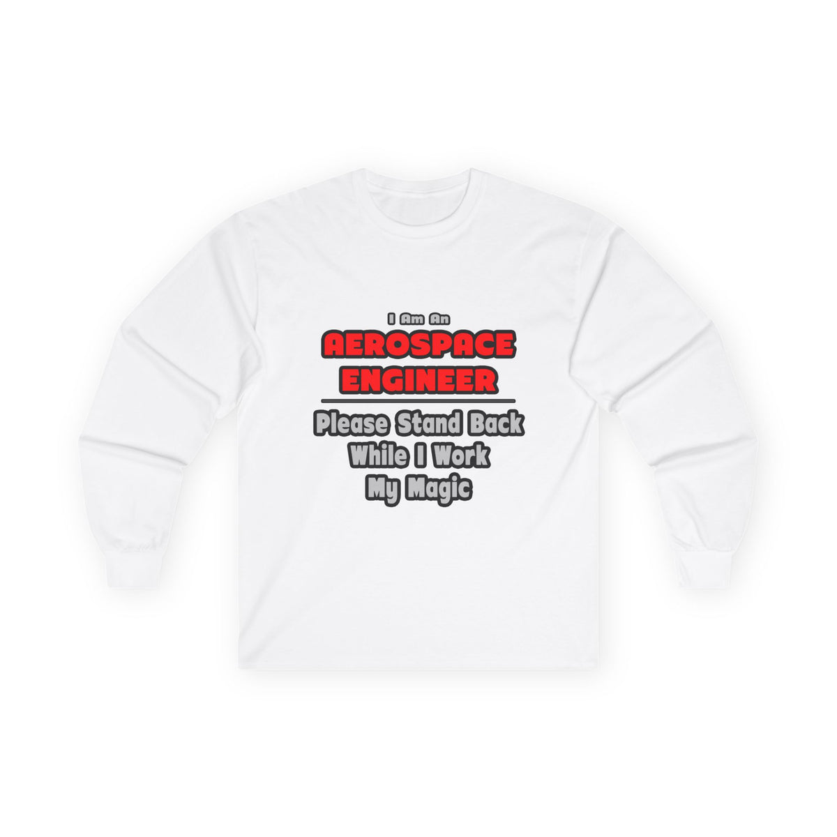 Aerospace Engineer...Work My Magic - Unisex Ultra Cotton Long Sleeve Tee
