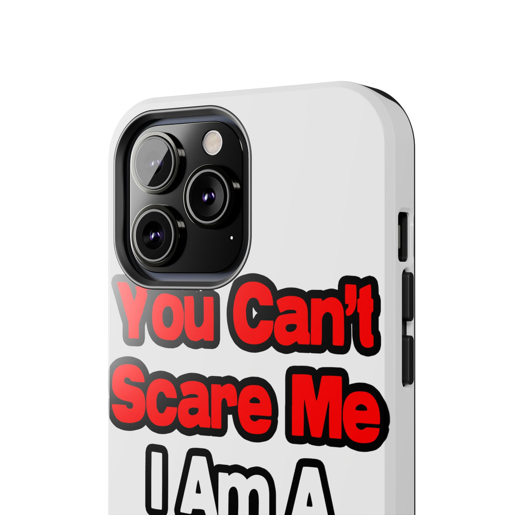 You Can't Scare Me...Teacher - Tough Phone Cases