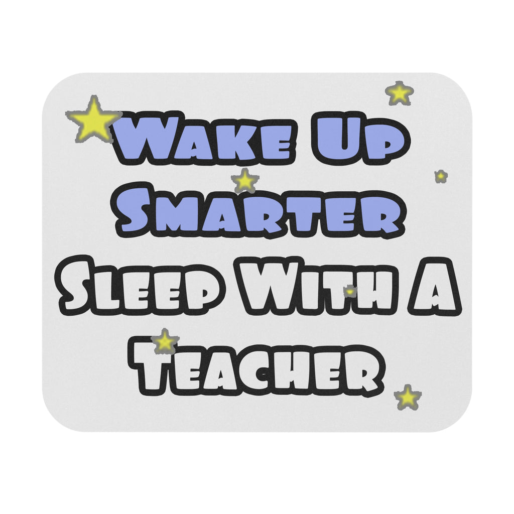 Wake Up Smarter...Sleep With a Teacher - Mouse Pad (Rectangle)