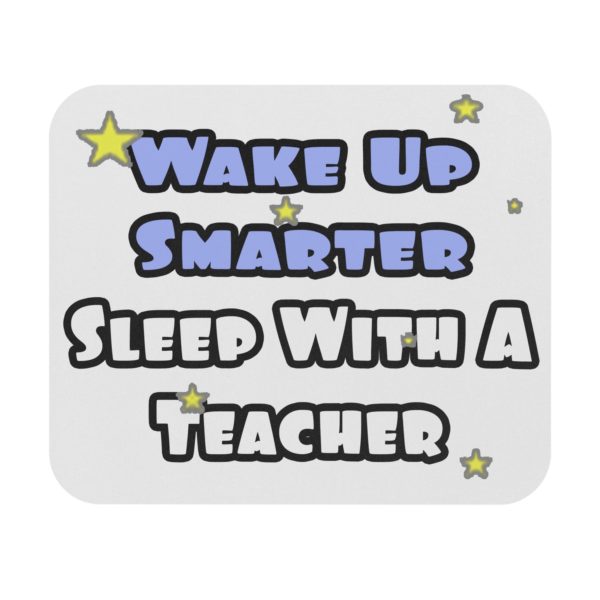 Wake Up Smarter...Sleep With a Teacher - Mouse Pad (Rectangle)