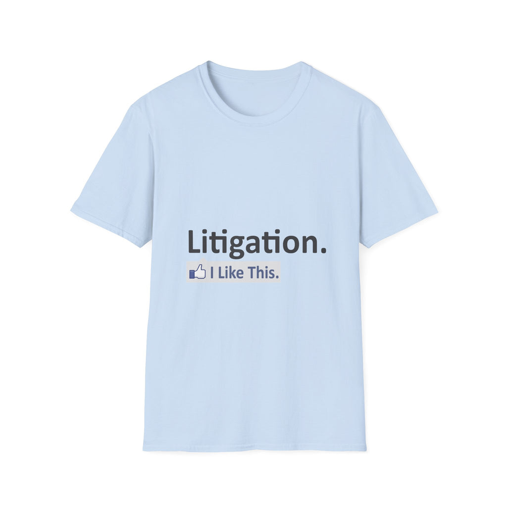 Litigation...I Like This - Unisex Softstyle T-Shirt