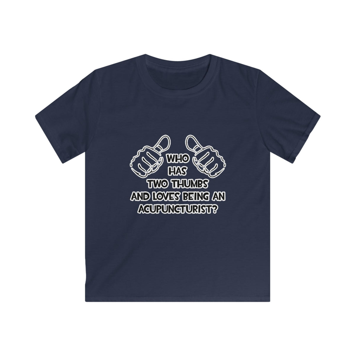 Two Thumbs .. Acupuncturist - Kids Softstyle Tee