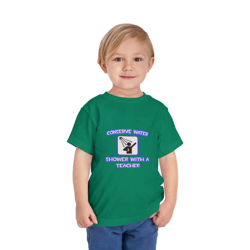 Conserve Water .. Shower With a Teacher - Toddler Short Sleeve Tee
