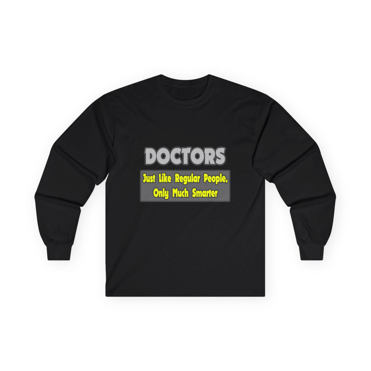 Doctors...Smarter - Unisex Ultra Cotton Long Sleeve Tee