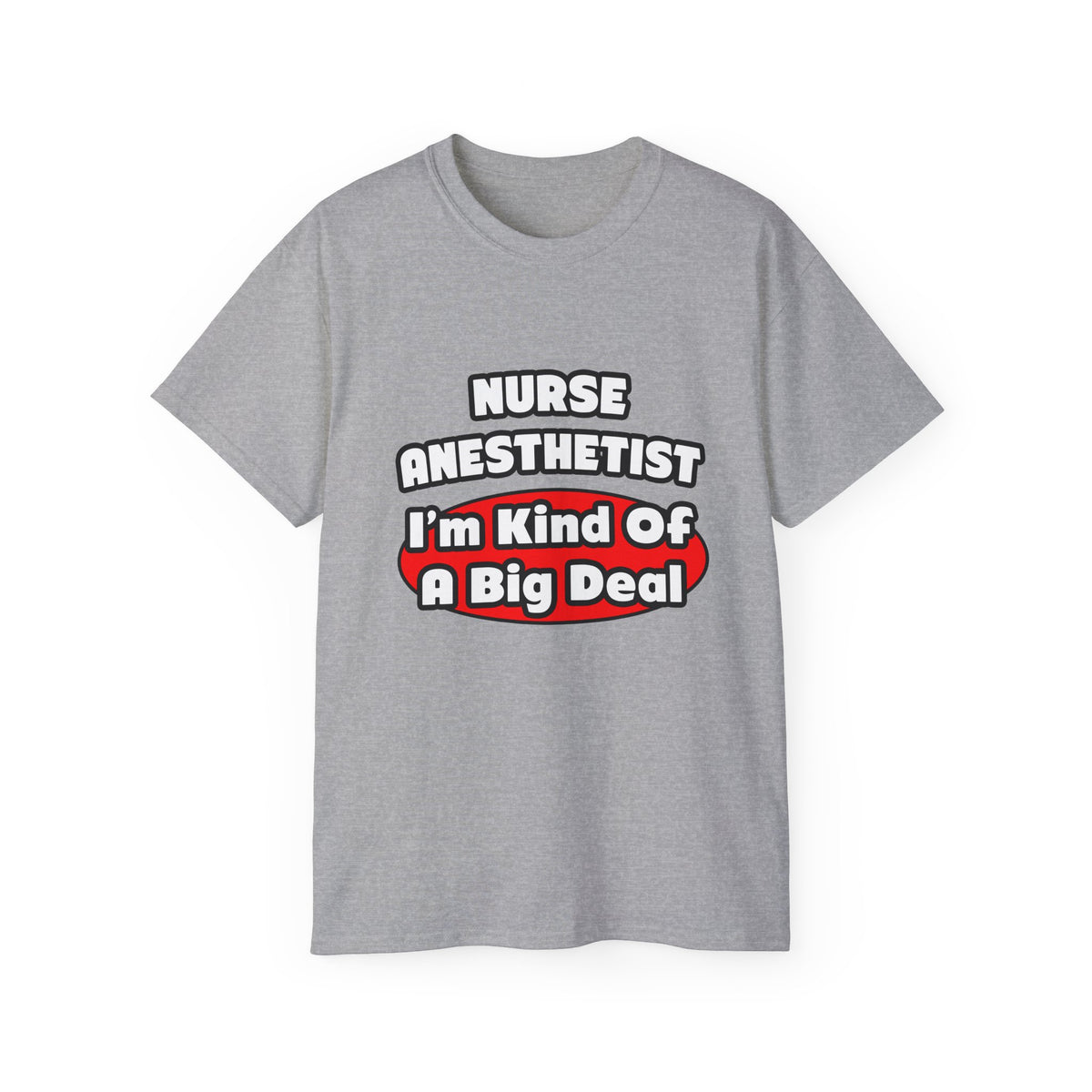 Nurse Anesthetist...Big Deal - Unisex Ultra Cotton Tee