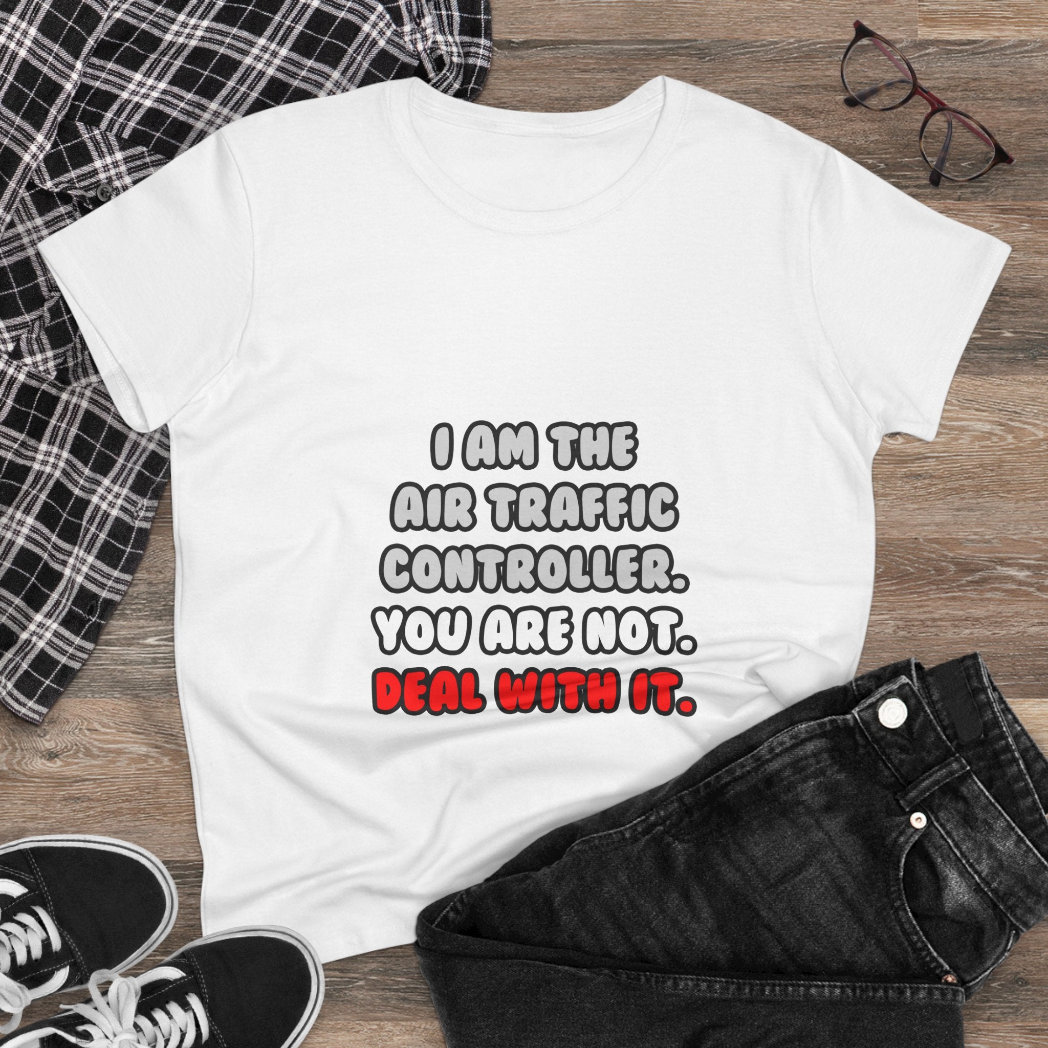 Deal With It ... Funny Air Traffic Controller - Women's Midweight Cotton Tee