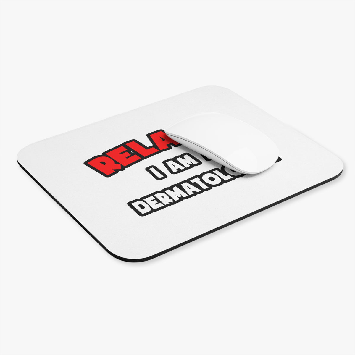 Relax ... I Am A Dermatologist - Mouse Pad (Rectangle)