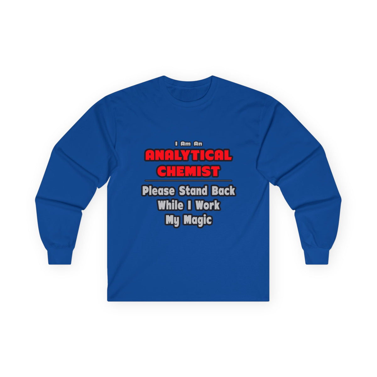 Analytical Chemist...Work My Magic - Unisex Ultra Cotton Long Sleeve Tee