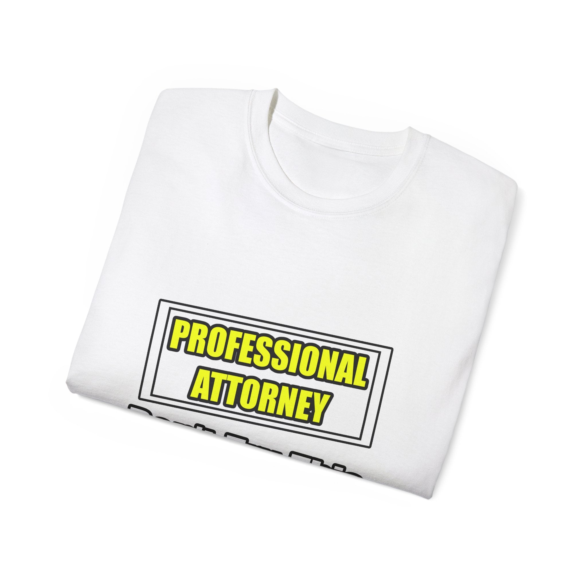 Professional Attorney...Don't Try This At Home - Unisex Ultra Cotton Tee