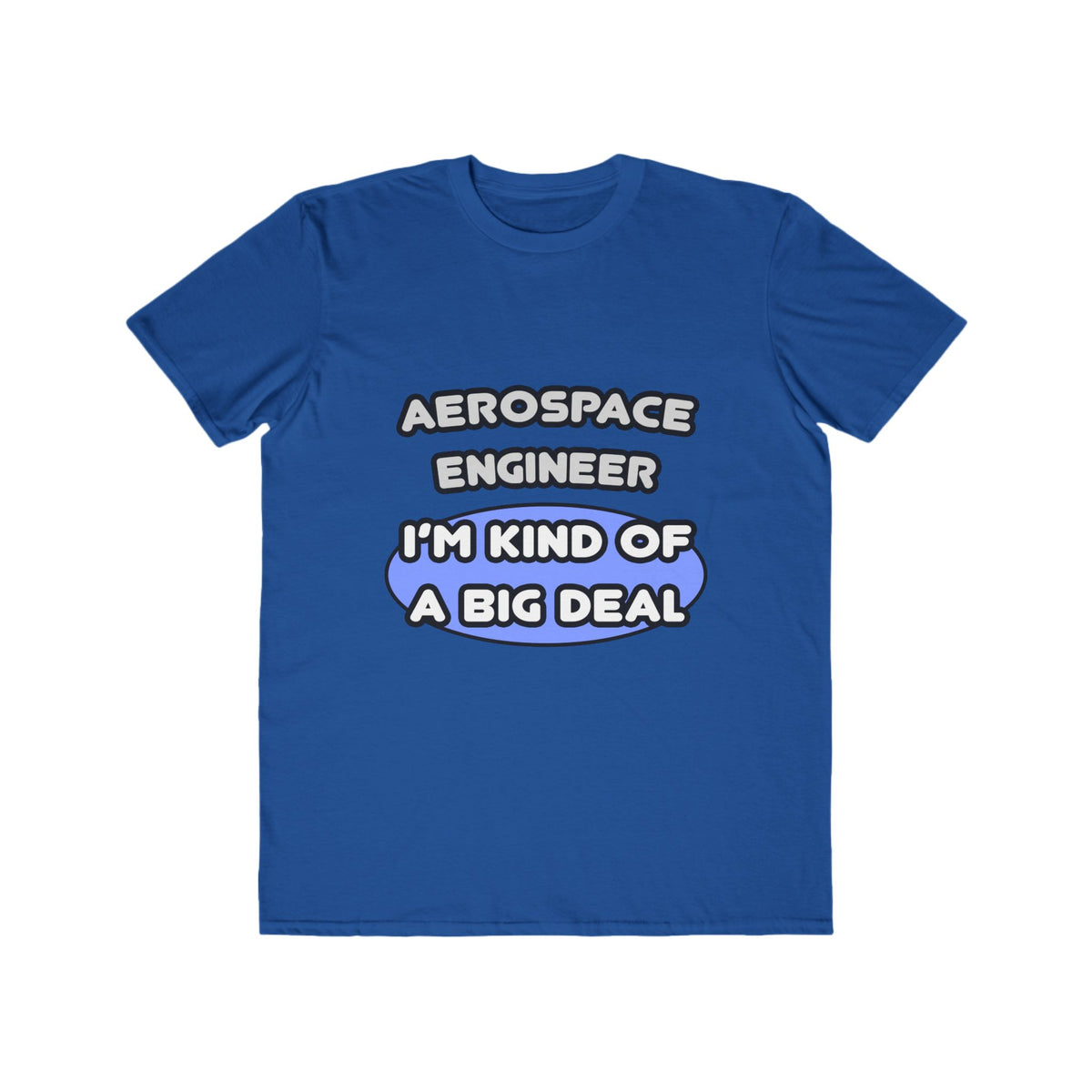 Aerospace Engineer...Kind of a Big Deal (2) - Men's Lightweight Fashion Tee