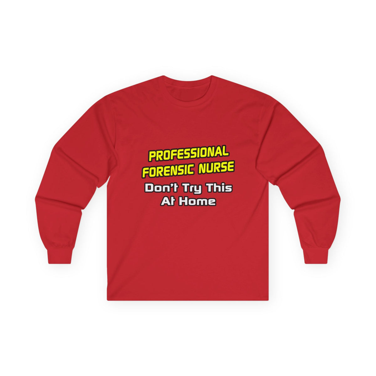 Professional Forensic Nurse .. Joke - Unisex Ultra Cotton Long Sleeve Tee