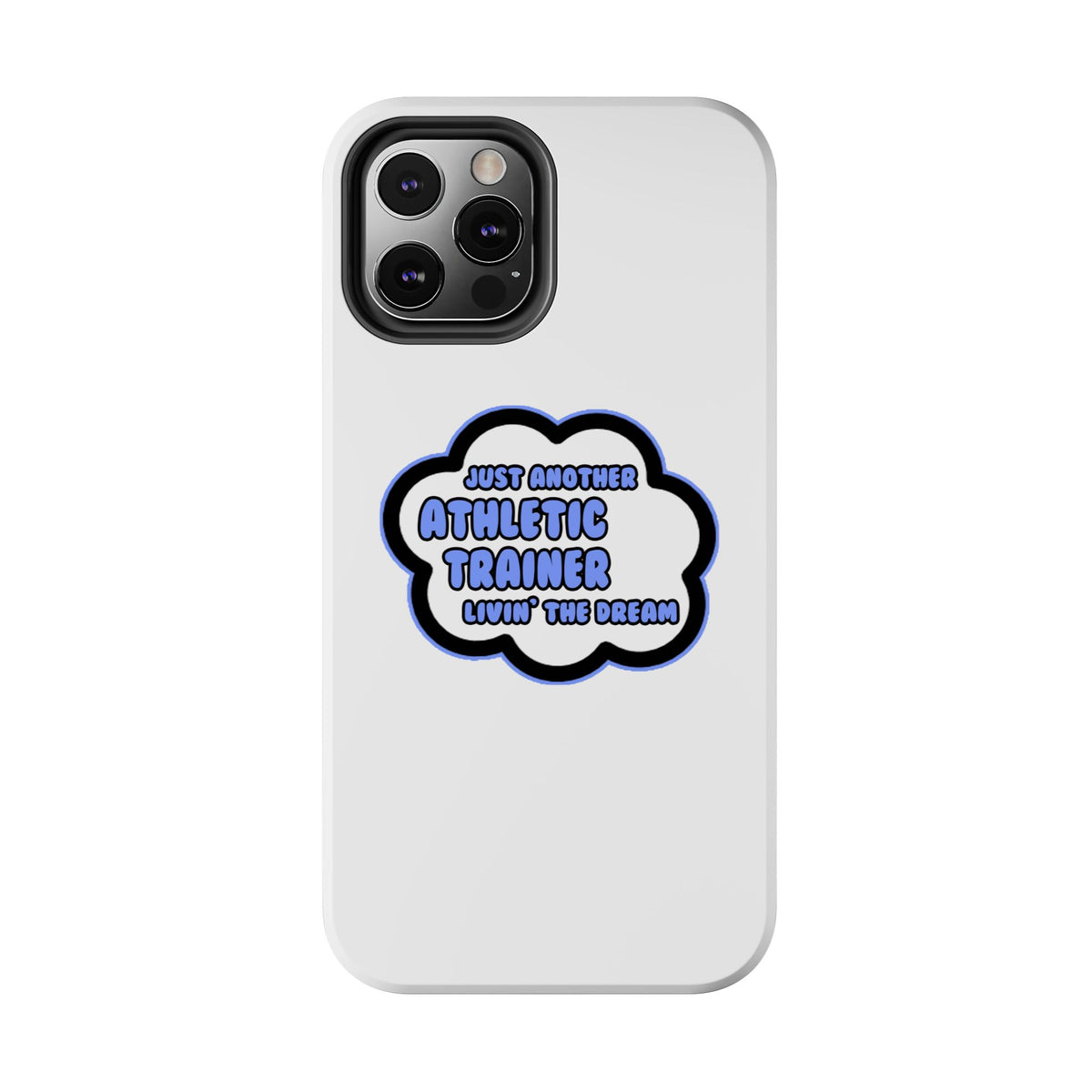 Athletic Trainer .. Livin' The Dream - Tough Phone Cases
