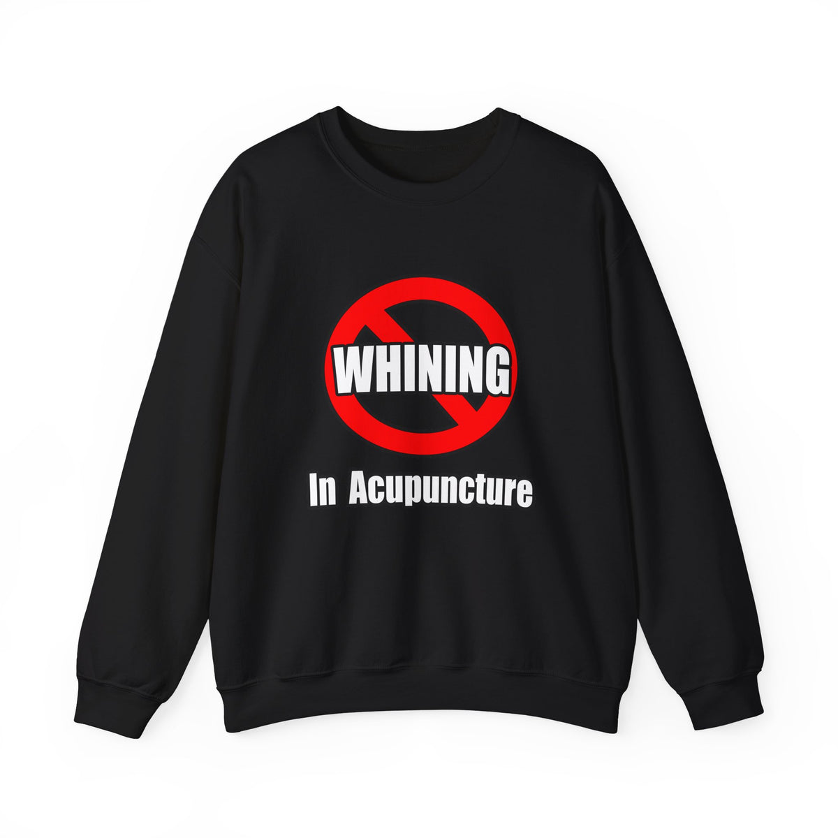 No Whining In Acupuncture - Unisex Heavy Blend™ Crewneck Sweatshirt