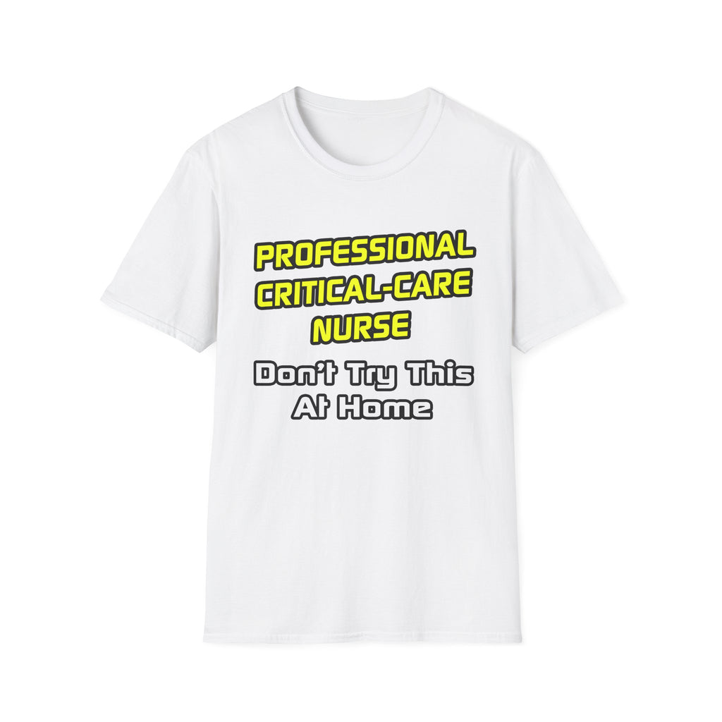 Professional Critical Care Nurse .. Joke - Unisex Softstyle T-Shirt