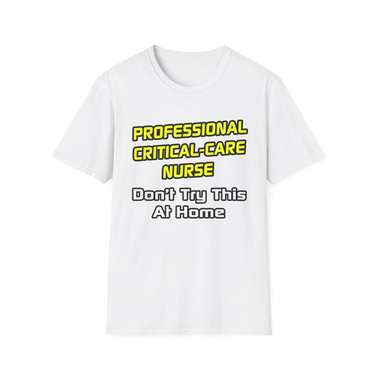 Professional Critical Care Nurse .. Joke - Unisex Softstyle T-Shirt