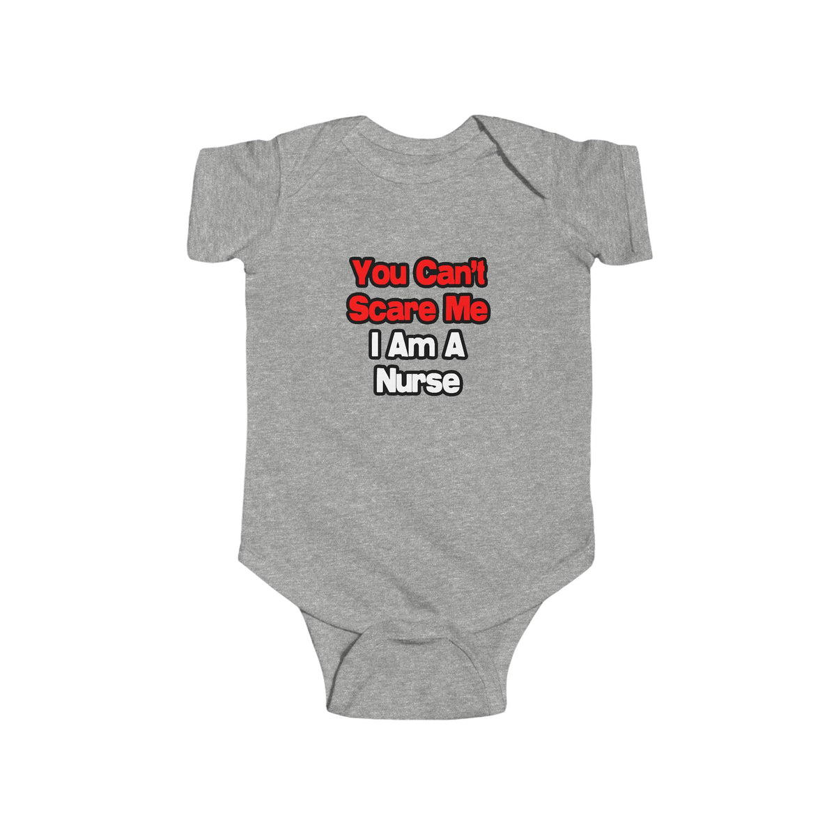 You Can't Scare Me...Nurse - Infant Fine Jersey Bodysuit