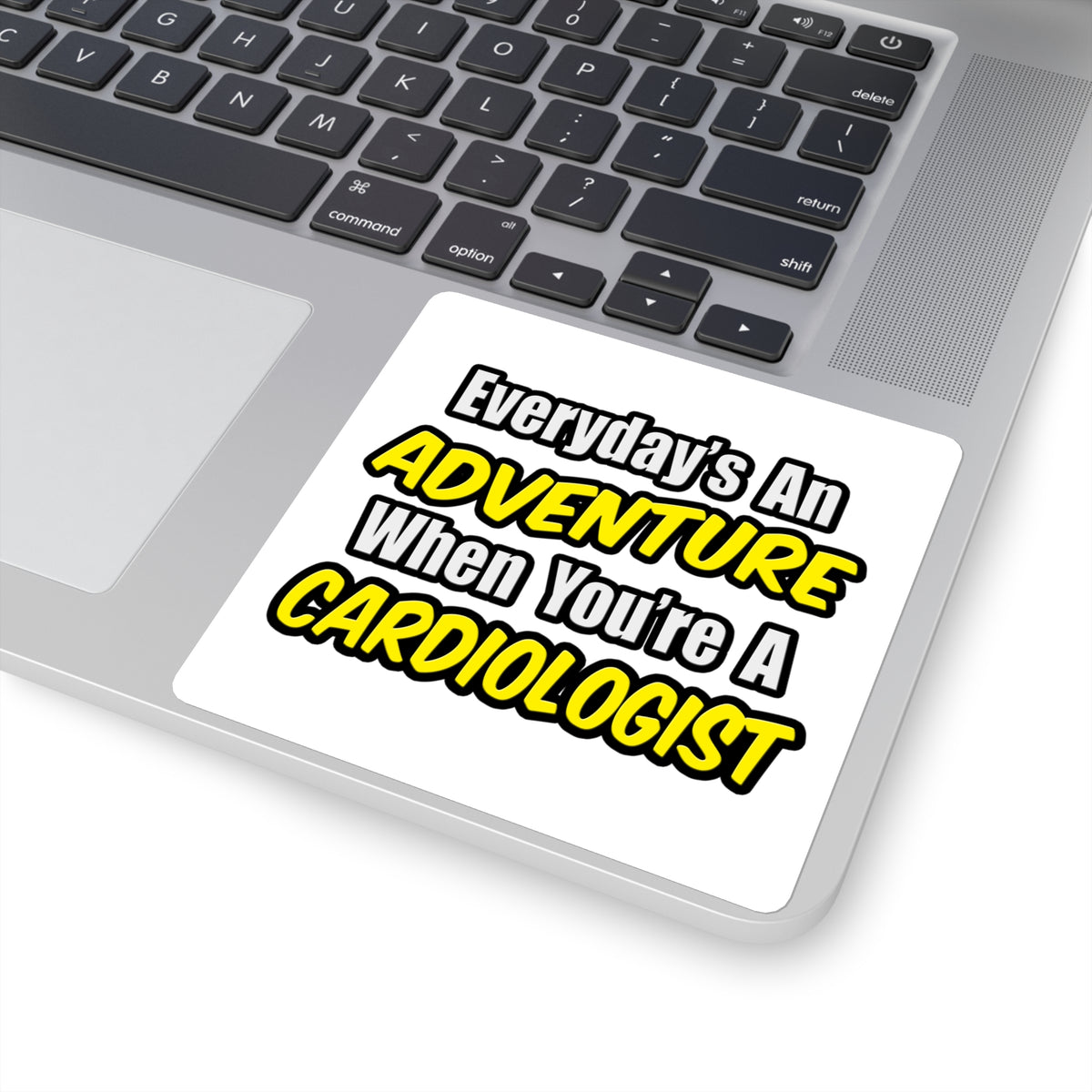 Everyday's An Adventure...Cardiologist - Square Stickers