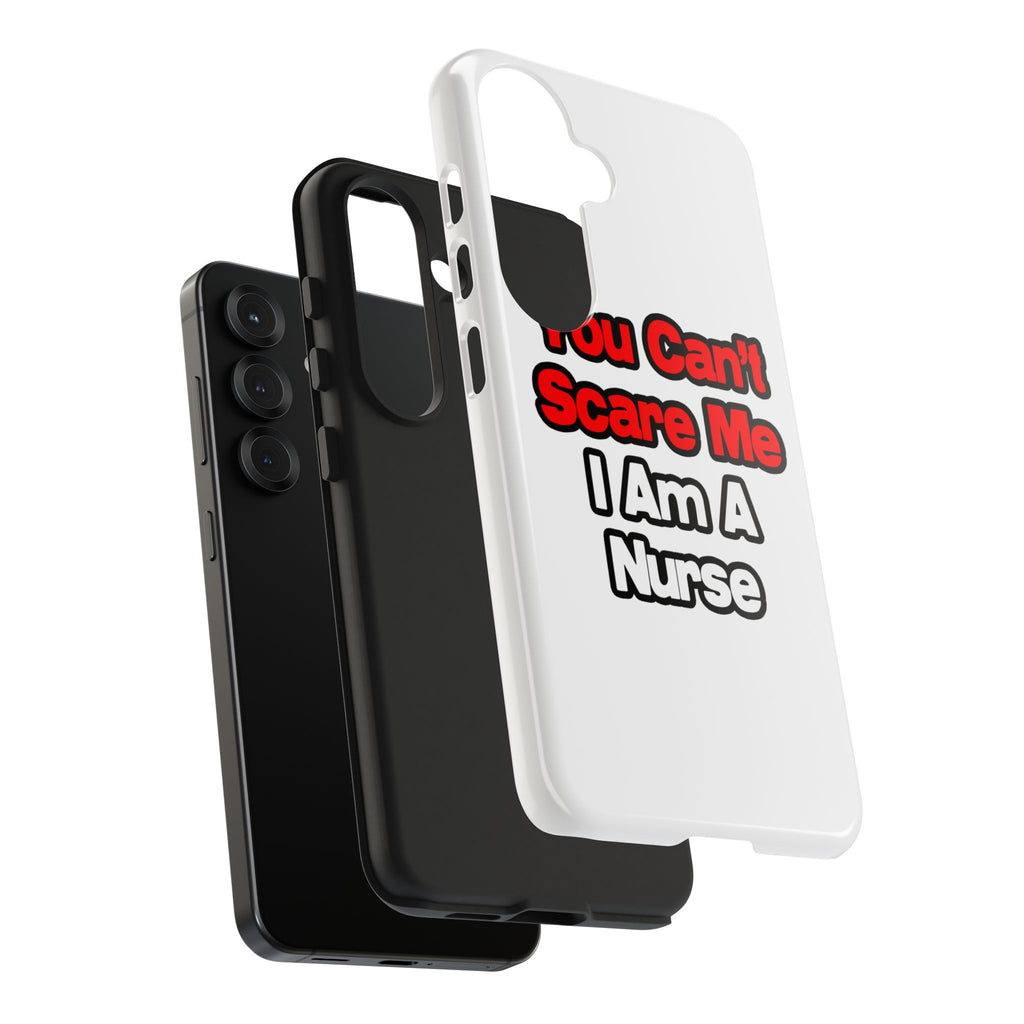 You Can't Scare Me...Nurse - Tough Phone Cases