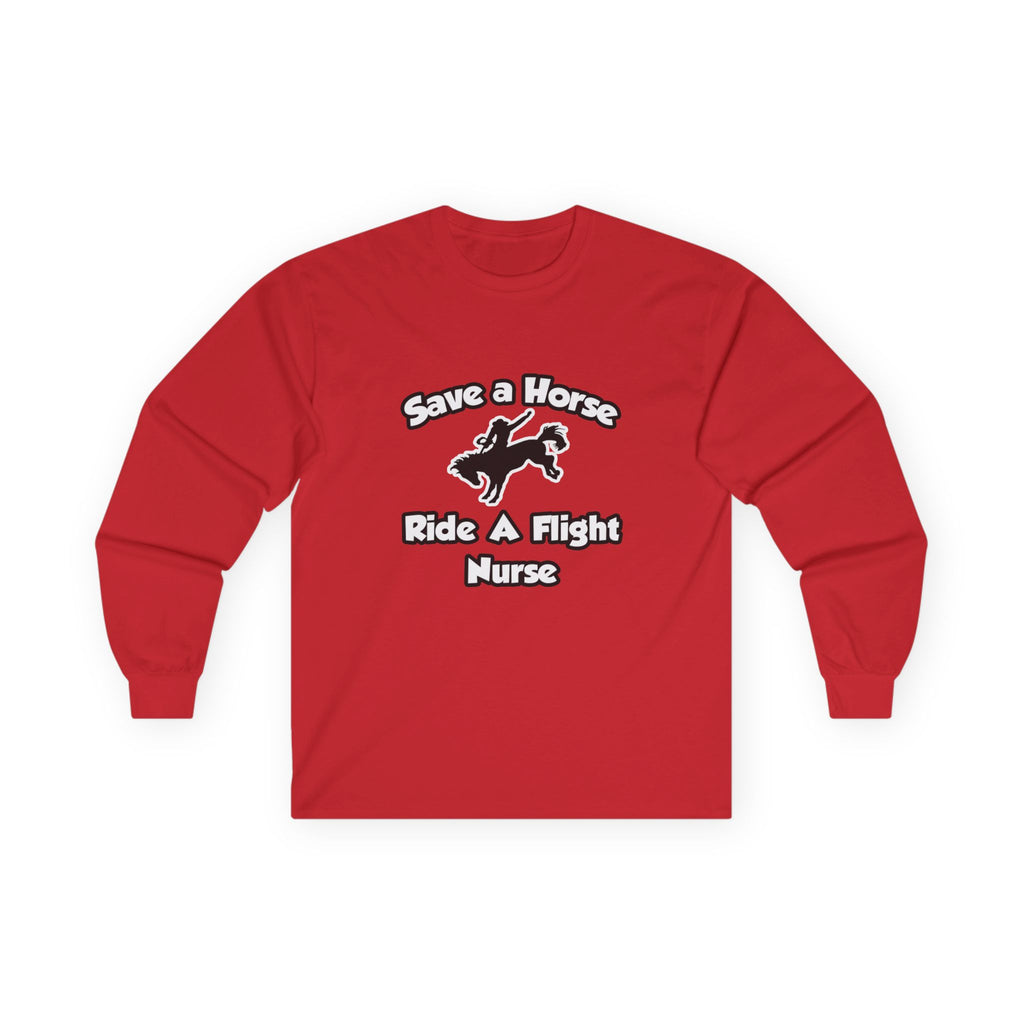 Save a Horse, Ride a Flight Nurse - Unisex Ultra Cotton Long Sleeve Tee