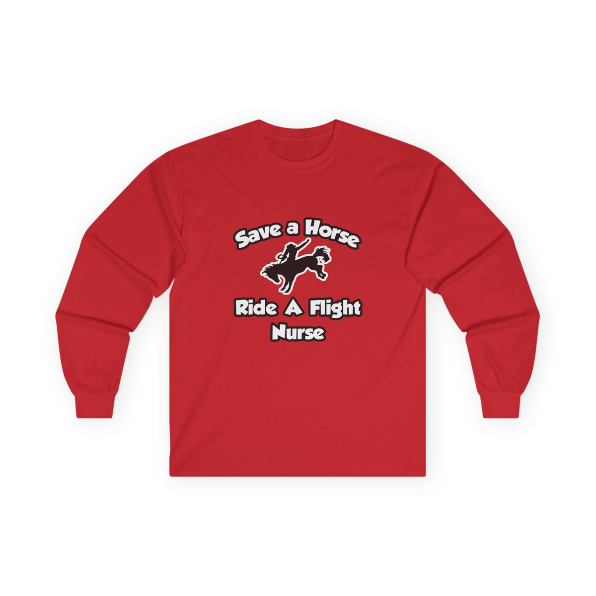 Save a Horse, Ride a Flight Nurse - Unisex Ultra Cotton Long Sleeve Tee