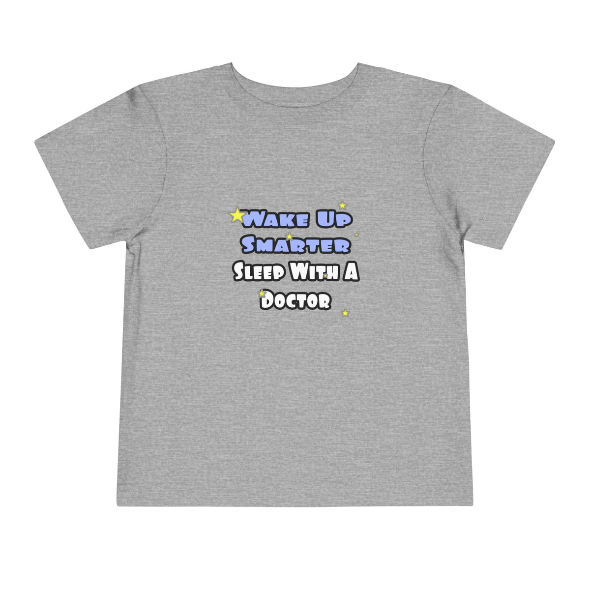 Wake Up Smarter...Sleep With a Doctor - Toddler Short Sleeve Tee