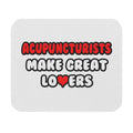 Acupuncturists Make Great Lovers - Mouse Pad (Rectangle)