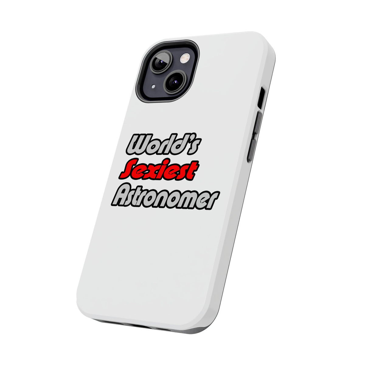 World's Sexiest Astronomer - Tough Phone Cases