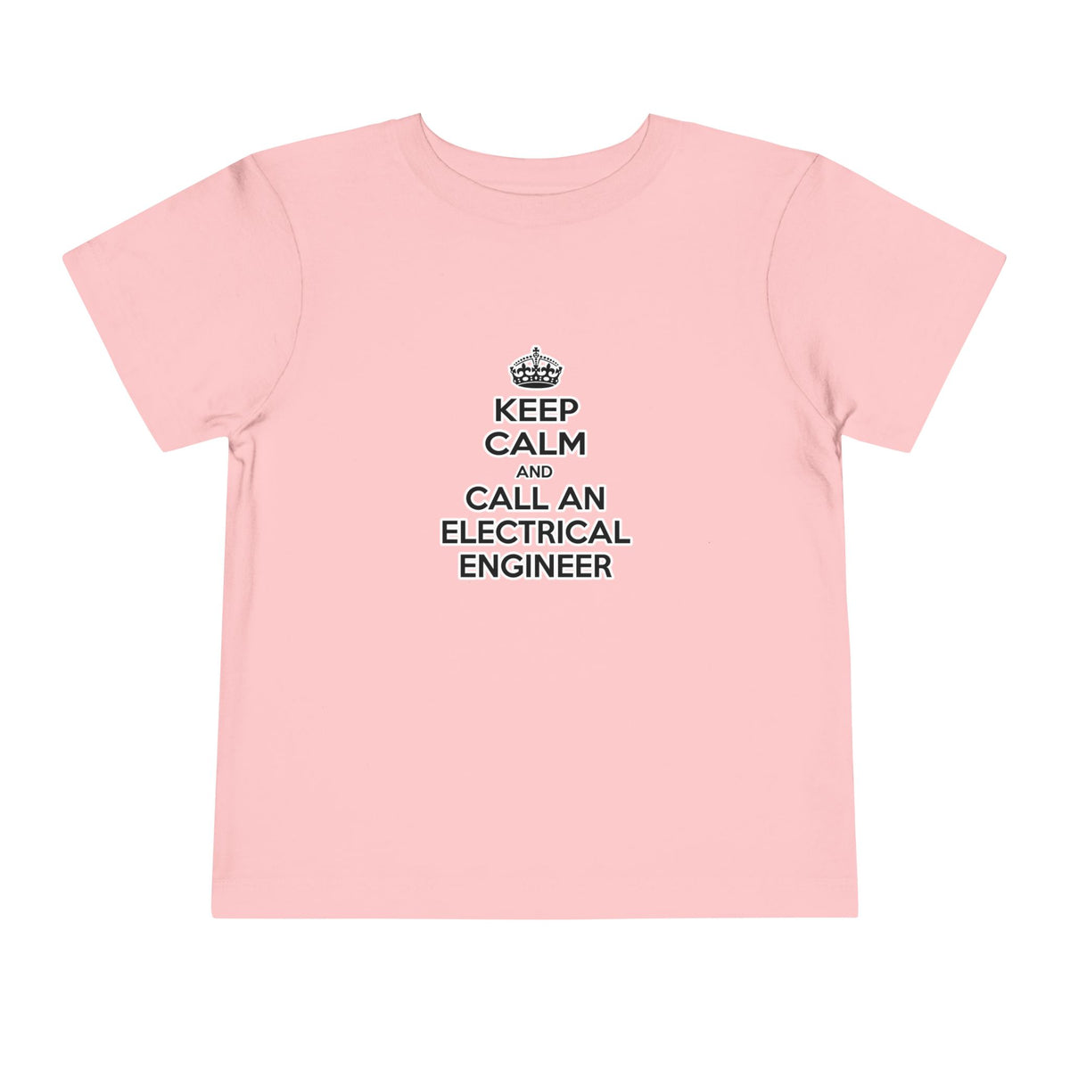 Keep Calm and Call an Electrical Engineer - Toddler Short Sleeve Tee