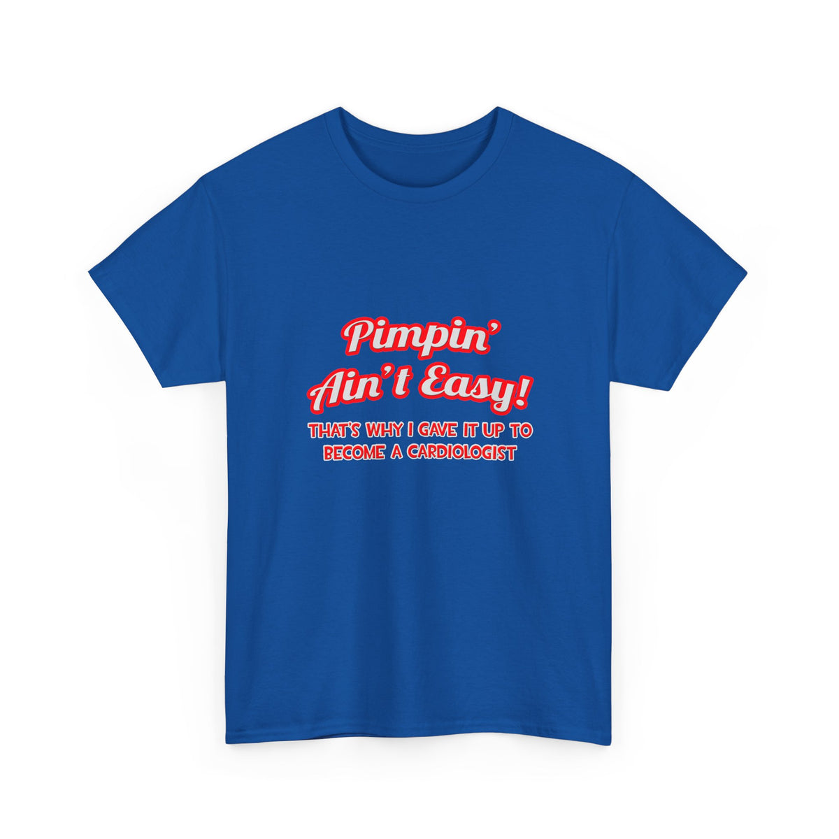 Pimpin' Ain't Easy .. Cardiologist - Unisex Heavy Cotton Tee