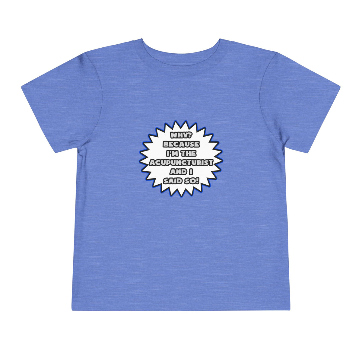 Acupuncturist .. Because I Said So - Toddler Short Sleeve Tee